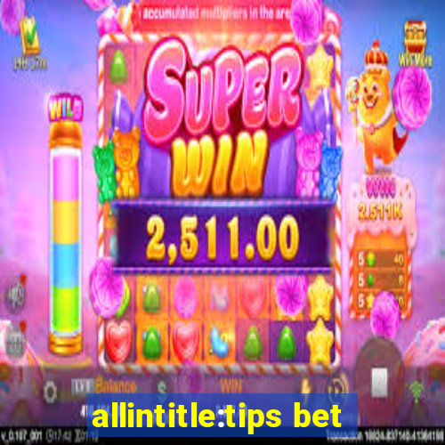 allintitle:tips bet