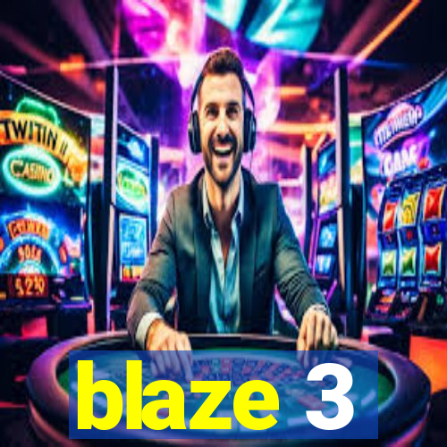 blaze 3