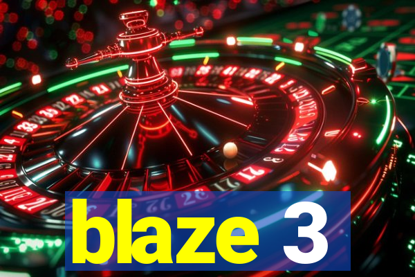 blaze 3