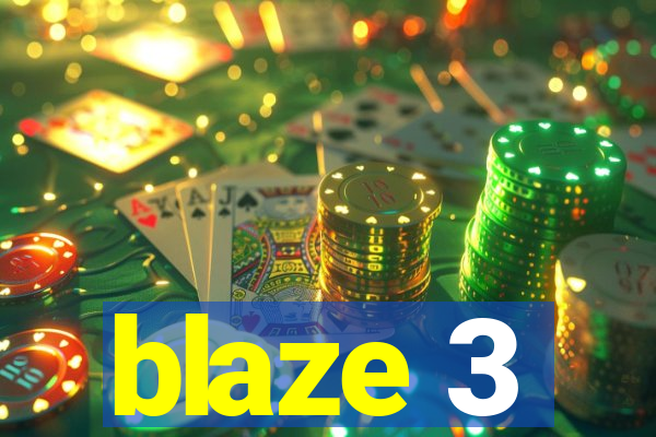 blaze 3