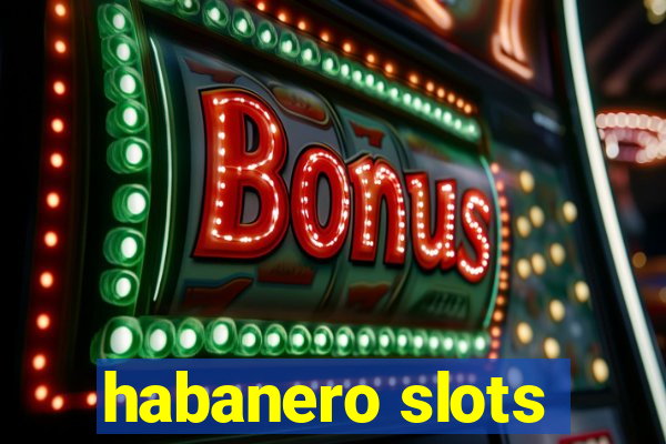 habanero slots