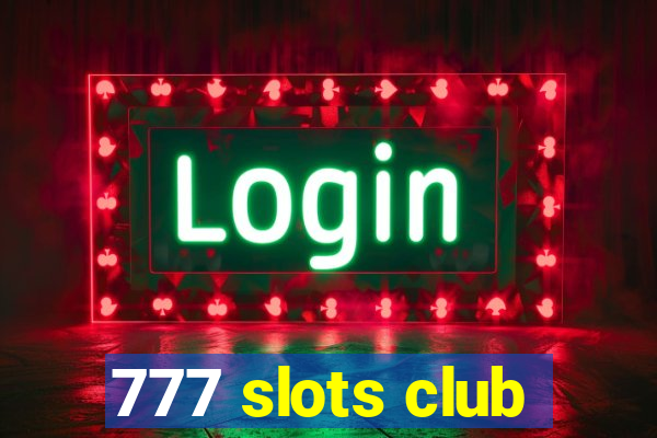 777 slots club