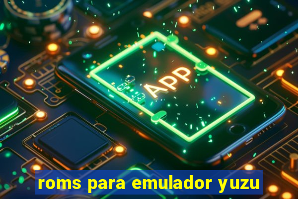 roms para emulador yuzu