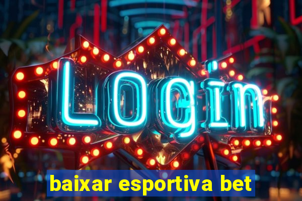 baixar esportiva bet