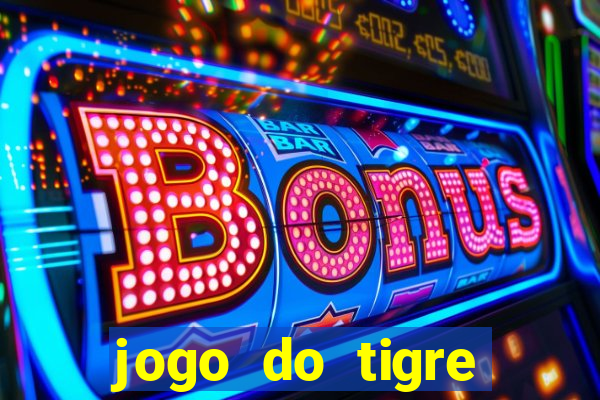 jogo do tigre bonus cadastro