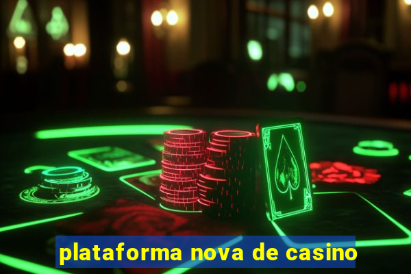 plataforma nova de casino