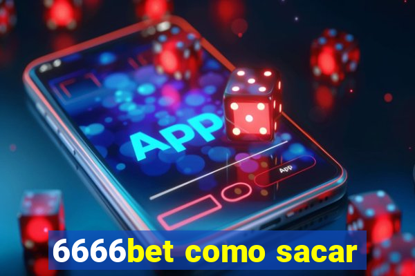 6666bet como sacar