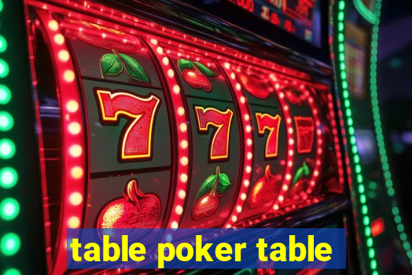 table poker table