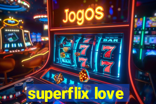 superflix love