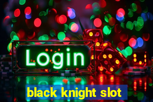 black knight slot