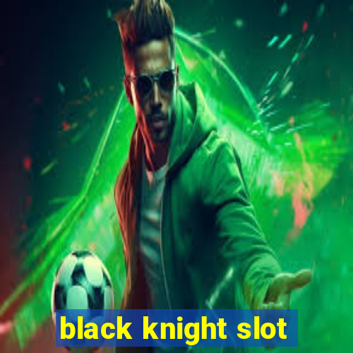 black knight slot