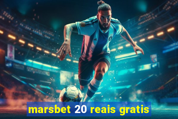 marsbet 20 reais gratis