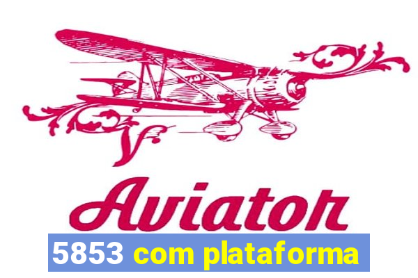 5853 com plataforma