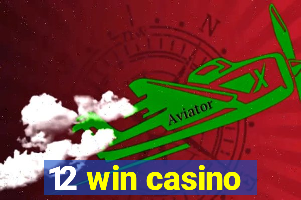 12 win casino