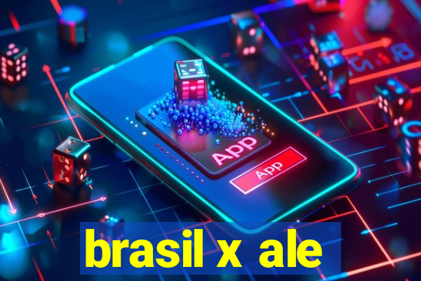 brasil x ale