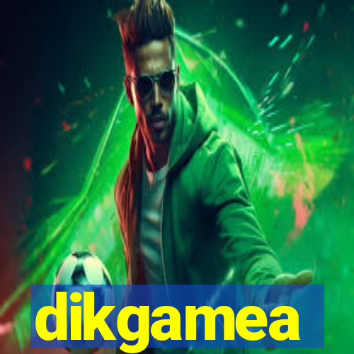 dikgamea