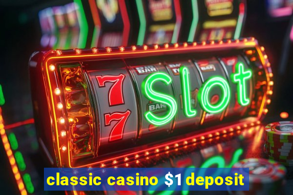 classic casino $1 deposit