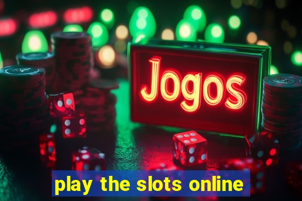 play the slots online