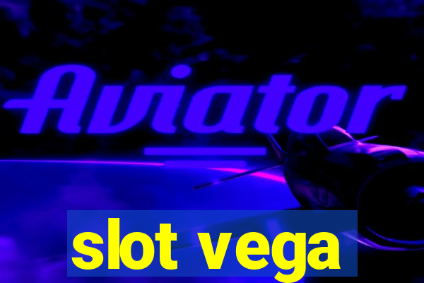 slot vega