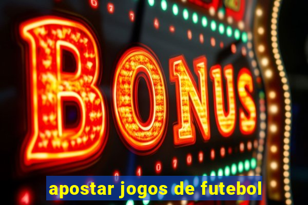 apostar jogos de futebol