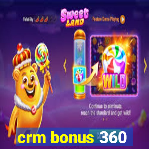 crm bonus 360