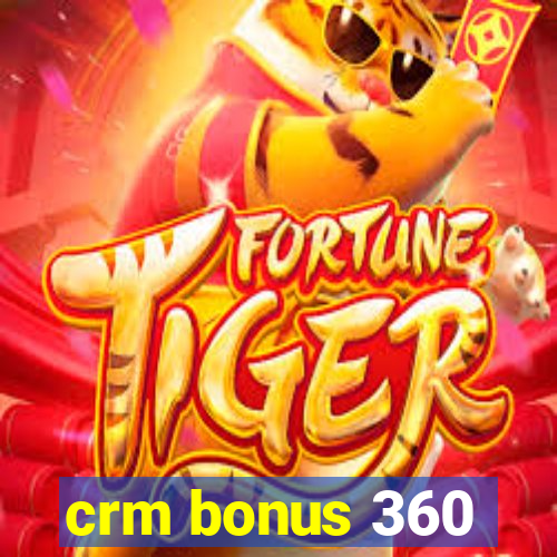 crm bonus 360