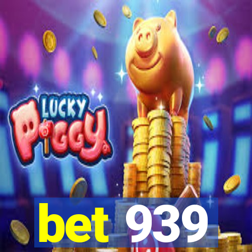 bet 939