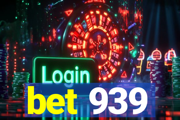 bet 939