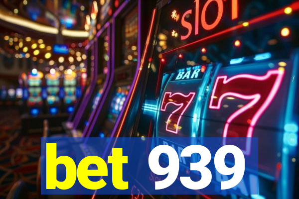 bet 939