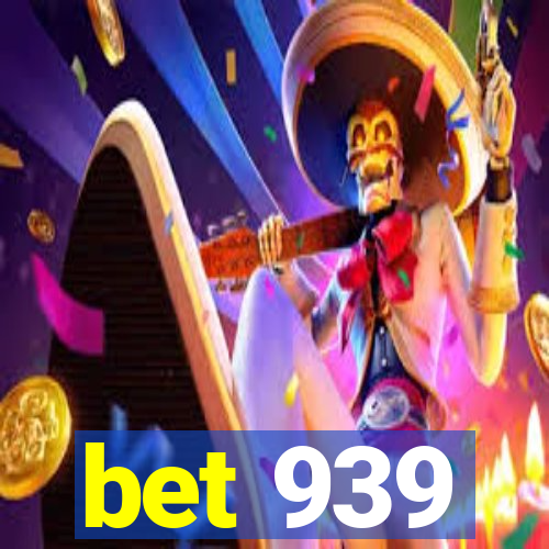 bet 939