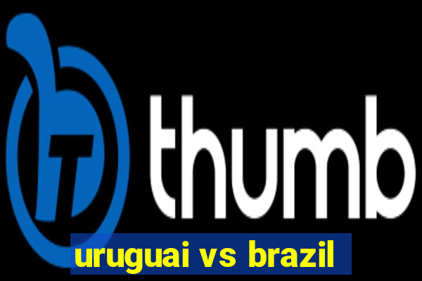 uruguai vs brazil