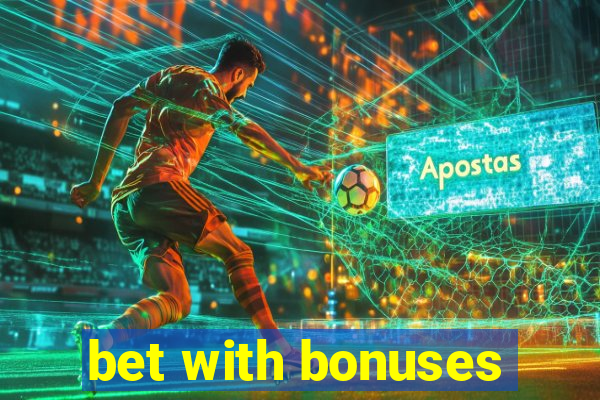 bet with bonuses