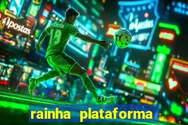 rainha plataforma de jogos