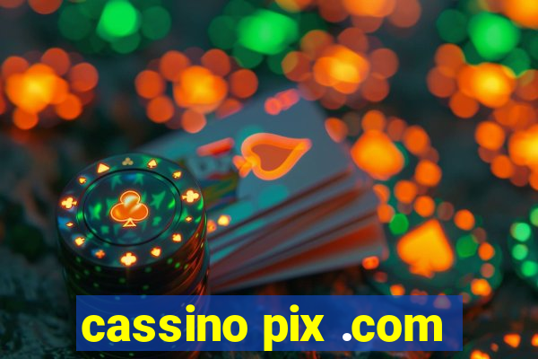 cassino pix .com