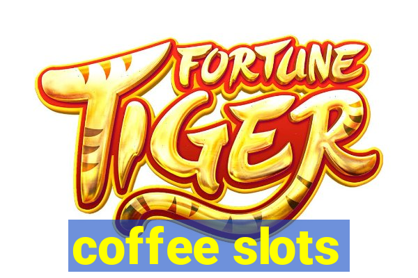 coffee slots