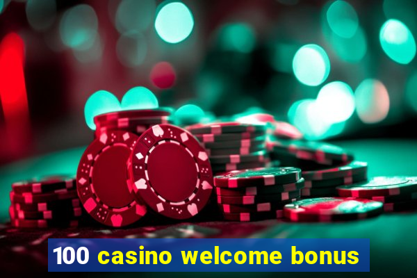 100 casino welcome bonus