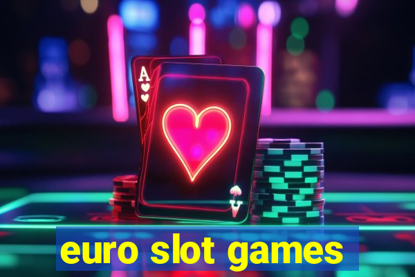 euro slot games