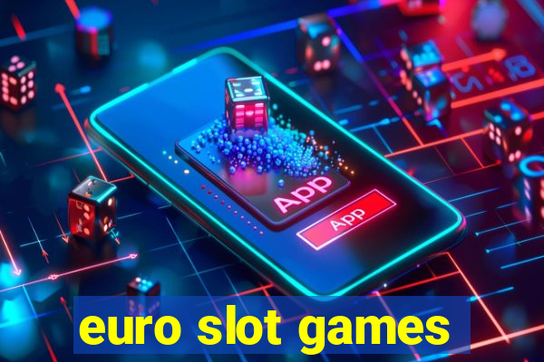 euro slot games