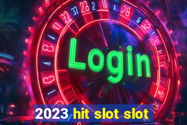 2023 hit slot slot