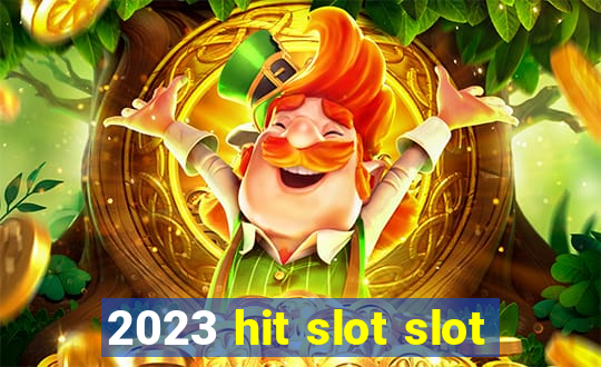 2023 hit slot slot