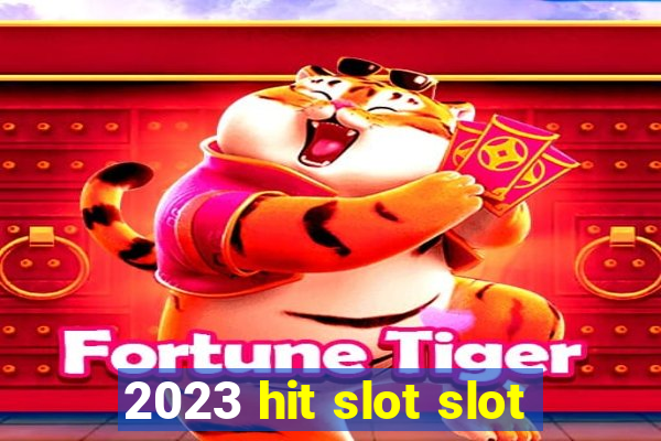 2023 hit slot slot