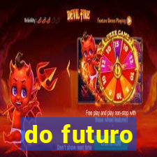 do futuro