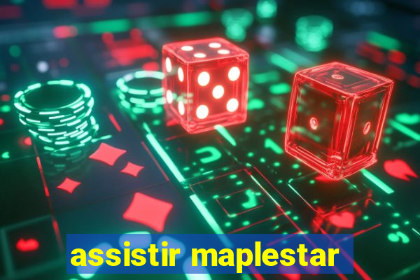 assistir maplestar