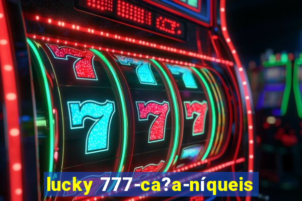 lucky 777-ca?a-níqueis