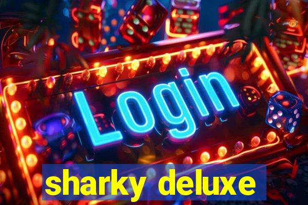 sharky deluxe