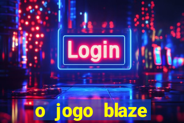 o jogo blaze casino paga mesmo