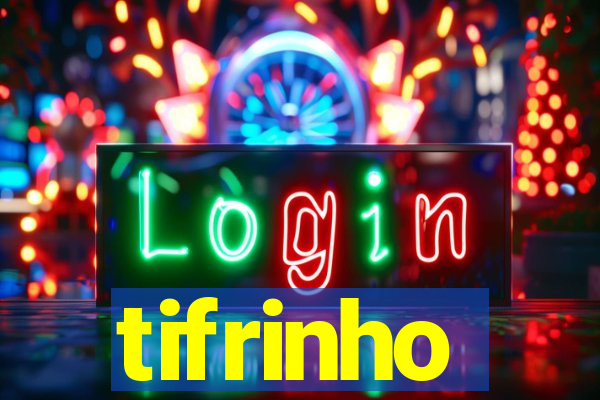 tifrinho