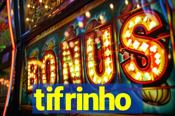 tifrinho