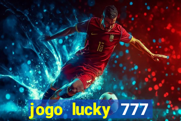 jogo lucky 777 paga mesmo