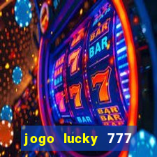 jogo lucky 777 paga mesmo